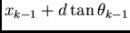 \(
x_{k-1} + d \tan\theta_{k-1} \)