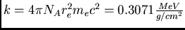 \( k = 4 \pi N_A r_e^2 m_e c^2 = 0.3071 \frac{MeV}{g/cm^2} \)