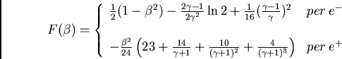 \begin{displaymath}
F(\beta) = \left\{ \begin{array}{ll}
\frac{1}{2}(1-\beta^...
...{(\gamma+1)^3} \right) & per \: e^+ \\
\end{array} \right.
\end{displaymath}