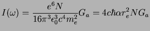 $\displaystyle I(\omega) = \frac{e^6 N}{16 \pi^3 \epsilon_0^3 c^4 m_e^2} G_a = 4 c \hbar \alpha r_e^2 N G_a$