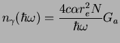 $\displaystyle n_{\gamma}(\hbar \omega) = \frac{ 4 c \alpha r_e^2 N}{\hbar \omega } G_a$