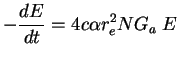$\displaystyle - \frac{dE}{dt} = 4 c \alpha r_e^2 N G_a \;E$