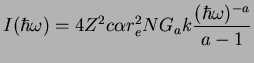 $\displaystyle I(\hbar \omega)= 4 Z^2 c \alpha r_e^2 N G_a k \frac{(\hbar \omega)^{-a}}{a-1}$