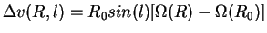 $\displaystyle \Delta v (R,l) = R_0 sin(l) [\Omega(R) - \Omega(R_0)]$