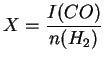 $\displaystyle X = \frac{I(CO)}{n(H_2)}$