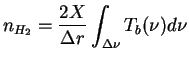 $\displaystyle n_{H_2}= \frac{2 X}{\Delta r} \int_{\Delta \nu} T_b(\nu) d\nu$