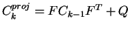 $\displaystyle C_{k}^{proj} = F C_{k-1} F^{T} + Q$