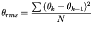 $\displaystyle \theta_{rms} = \frac{\sum{(\theta_k - \theta_{k-1})^2}}{N}$