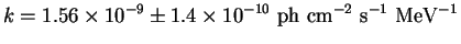 $\displaystyle k=1.56 \times 10^{-9} \pm 1.4 \times 10^{-10} {\rm ~ ph~ cm^{-2} ~ s^{-1}~ MeV^{-1}}$