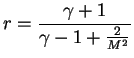 $\displaystyle r = \frac{\gamma + 1}{\gamma - 1 + \frac{2}{M^{2}}}$