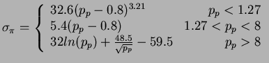 $\displaystyle \sigma_{\pi}= \left\{ \begin{array}{lr} 
 32.6 (p_p-0.8)^{3.21} &...
... \\ 
 32 ln(p_p)+\frac{48.5}{\sqrt{p_p}}-59.5 & p_p > 8 
 
 \end{array} \right.$